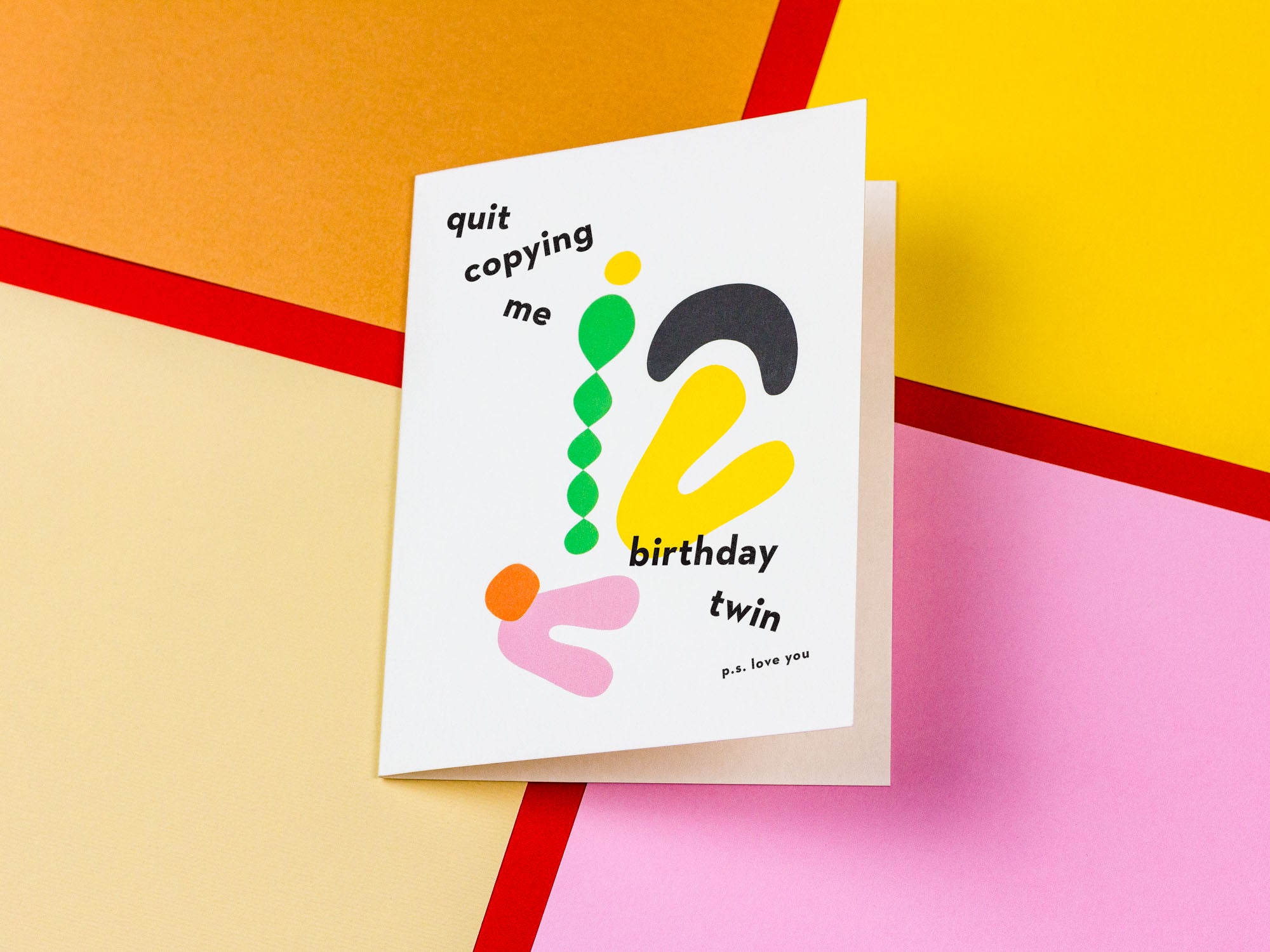 Birthday Twin Birthday Card with colorful abstract shapes. Quit copying me birthday twin. by My Darlin' @mydarlin_bk
