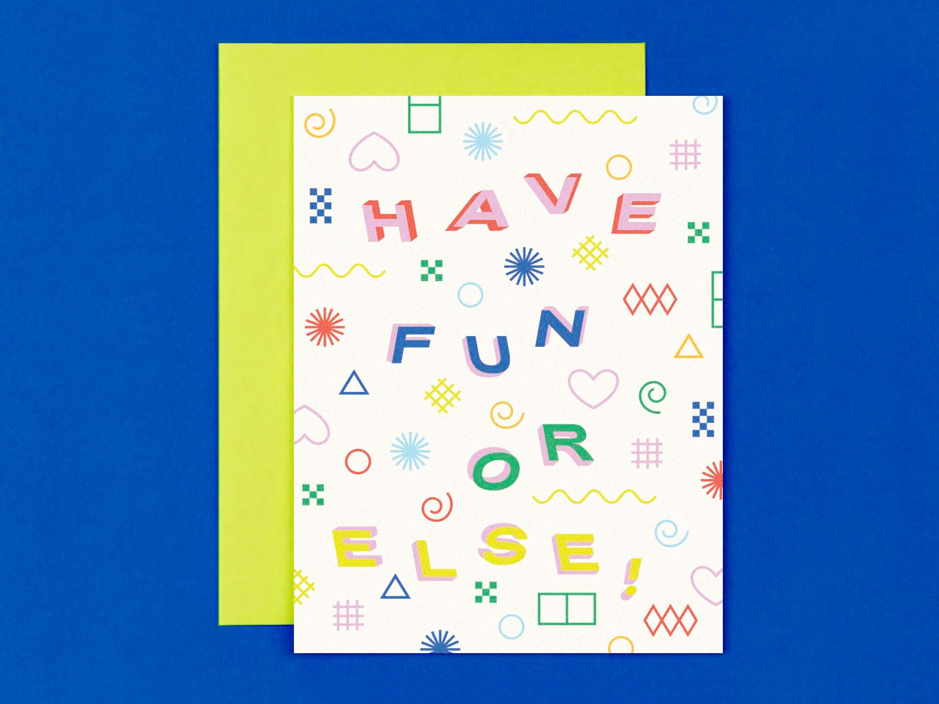 "Have fun or else" funny birthday card with a pattern of colorful abstract and geometric shapes. Made in USA by My Darlin' @mydarlin_bk