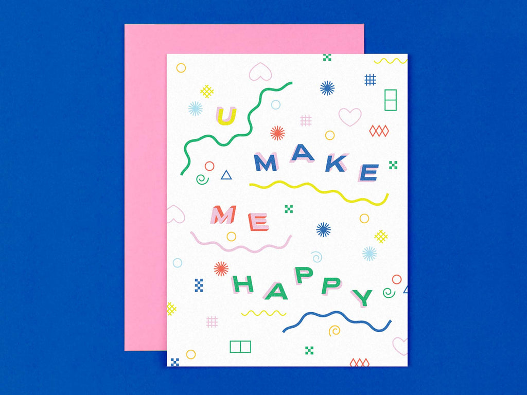 "U Make Me Happy" playful typographic friendship or love card with pattern of floating geometric abstract shapes and squiggles. Made in USA by @mydarlin_bk