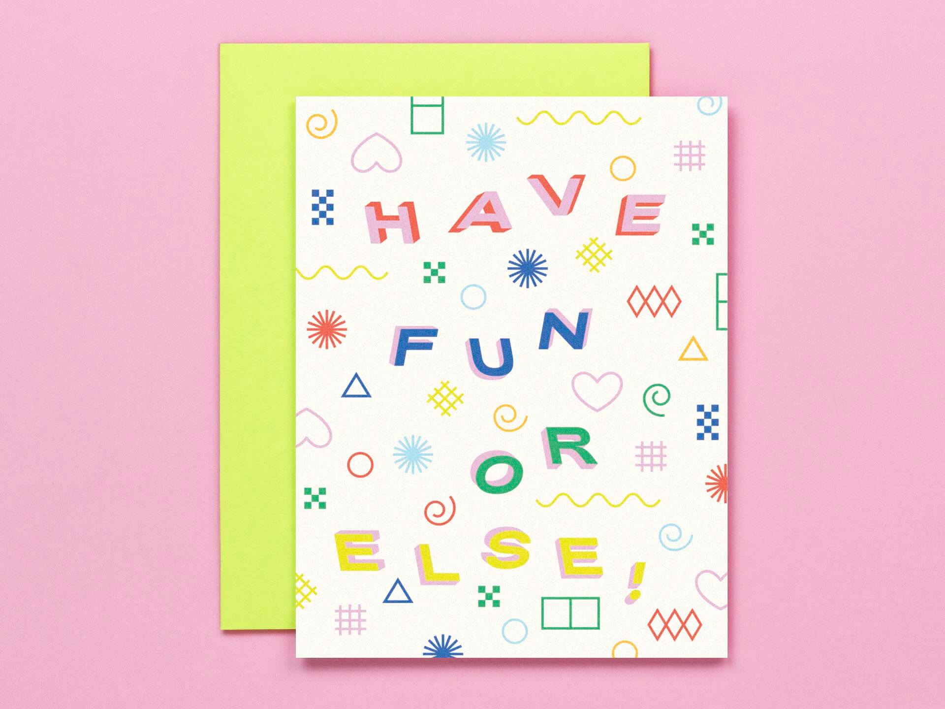 "Have fun or else" funny birthday card with a pattern of colorful abstract and geometric shapes. Made in USA by My Darlin' @mydarlin_bk